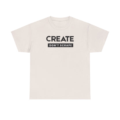 Create Dont Scrape Tee