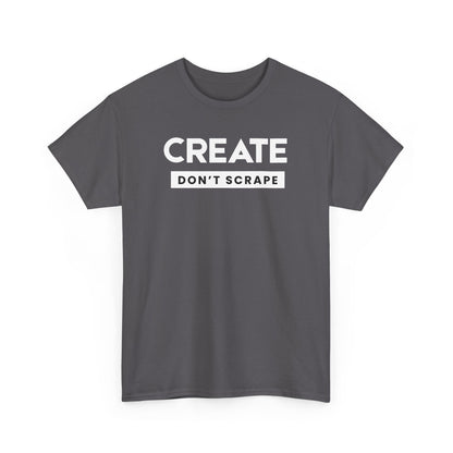 Create Dont Scrape Tee