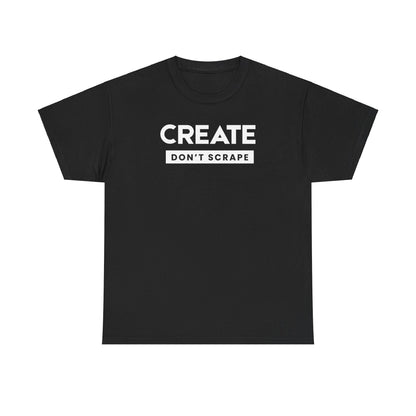 Create Dont Scrape Tee