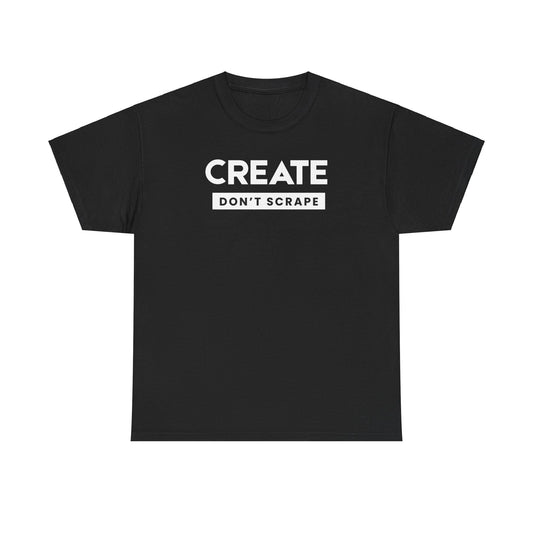 Create Dont Scrape Tee