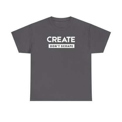 Create Dont Scrape Tee