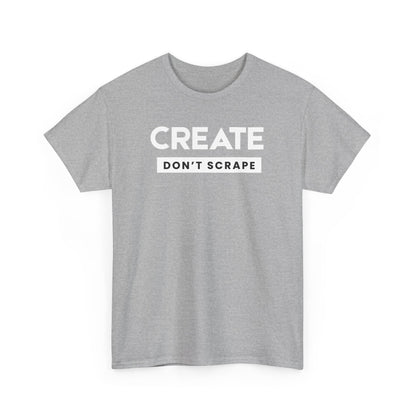 Create Dont Scrape Tee