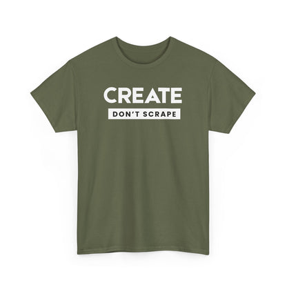 Create Dont Scrape Tee
