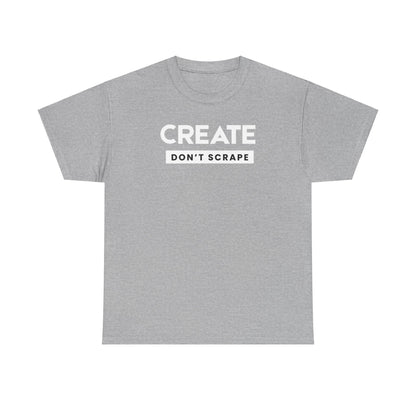 Create Dont Scrape Tee