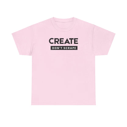 Create Dont Scrape Tee