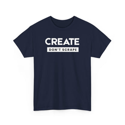 Create Dont Scrape Tee