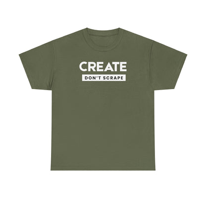 Create Dont Scrape Tee