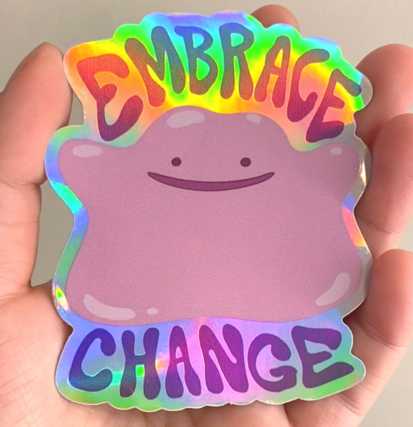 Embrace Change Ditto Sticker (Holo)