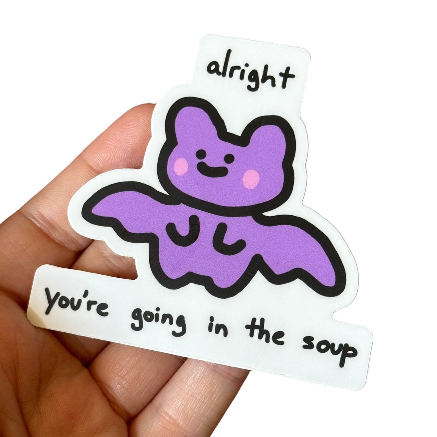 You’re Going in the Soup Sticker